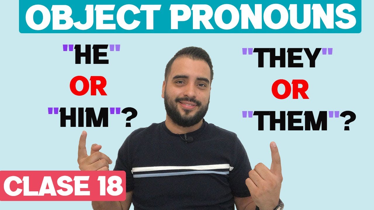 OBJECT PRONOUNS - COMO y CUANDO USARLOS? (EJEMPLOS Y MAS)