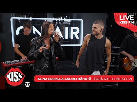 ALINA EREMIA x ANDREI BĂNUȚĂ - Dacă ar fi pentru o zi [ Kiss FM 22 ]
