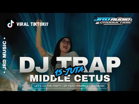 DJ TRAP 15 JUTA MIDDLE CETAS CETUS 2K25‼️SPESIAL BASS NGUKK GLER • JRD MUSIC🔥