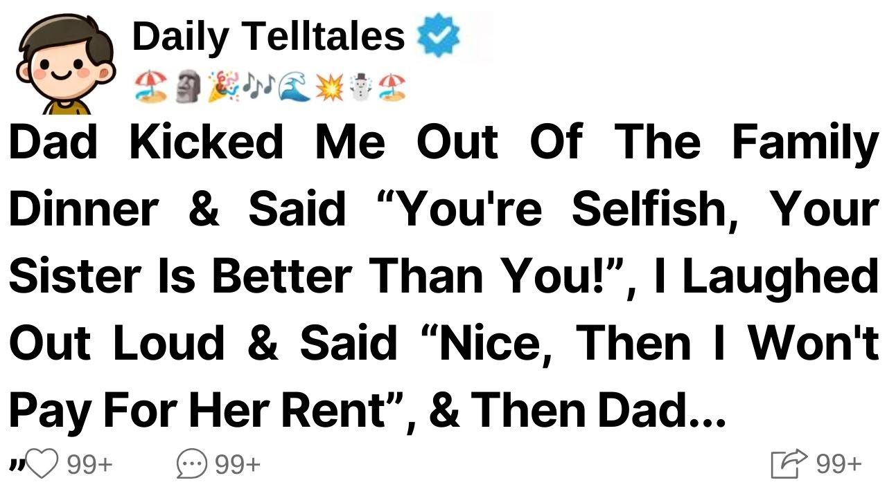 Dad Kicked Me Out Of The Family Dinner & Said “You're Selfish, Your Sister Is Better Than You!”