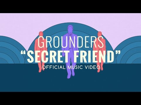 Grounders - “Secret Friend” (Official Music Video)