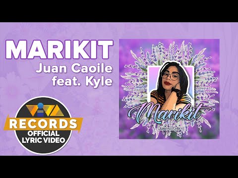 Marikit - Juan Caoile feat. Kyle [Official Lyric Video]