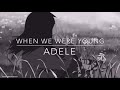 When We Were Young Adele Slowed Reverb