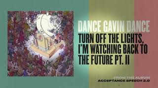 Dance Gavin Dance - Turn Off the Lights. I’m Watching Back to the Future pt. II