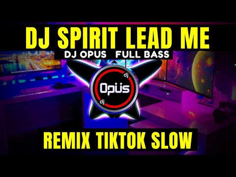DJ SPIRIT LEAD ME SLOW ♫ LAGU TIK TOK TERBARU REMIX ORIGINAL 2021