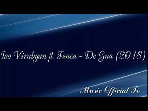 Iso Virabyan ft. TENCA - De Gna (2018)