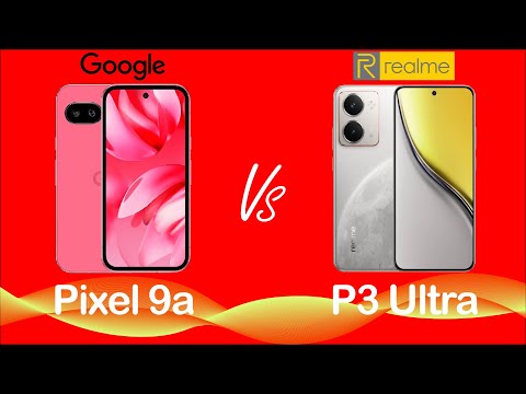 Google Pixel 9a VS Realme P3 Ultra