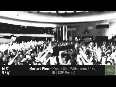 Mustard Pimp - Money Shot With Jimmy Urine (DJ ESP Remix)