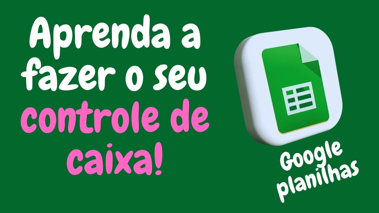 Como fazer planilha de fluxo de caixa passo a passo - Google Planilhas