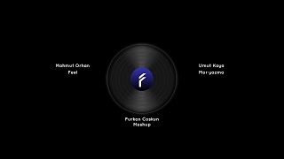 Mahmut Orhan - Feel &amp; Umut Kaya - Mor Yazma Mashup - Furkan Coskun Edit