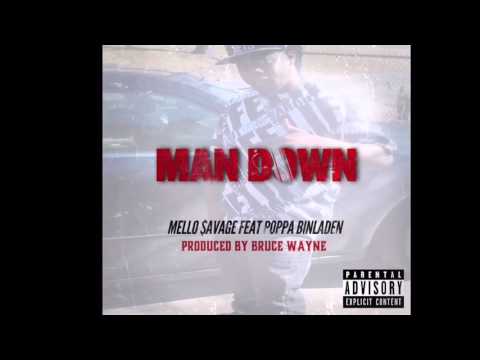 Mello $avage x Feat x RichBoyPoppa - Man Down (Prod BruceWayne)