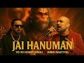 Jai Hanuman Song Yo Yo Honey Singh Jubin N B Praak Kailash Kher Bajrangbali Jaihanuman Ravi K