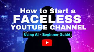 How to Start a Faceless YouTube Channel Using AI