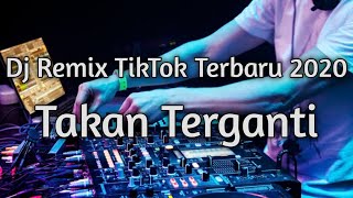 Download lagu Dj Takan Terganti | Dj Remix TikTok Viral Terbaru 2020 by bgrizkyap mp3