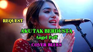 Download lagu AKU TAK BERDUSTA - ANGEL PAFF - COVER BLUES || SWAMEDHA #angelpaff #swamedha #cover #tembangkenangan mp3