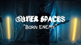 Outer Spaces - Born Enemy (Official Video)
