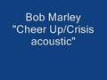 Bob Marley "Cheer Up/Crisis acoustic version"