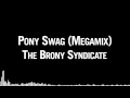 The Brony Syndicate - Pony Swag (Megamix ...