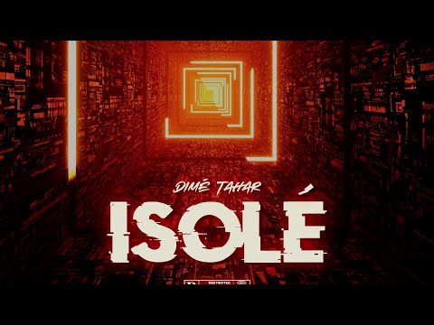 Dimé Tahar - Isolé (Lyrics vidéo)