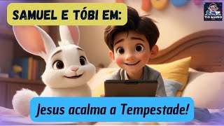 Samuel e Tóbi em: Jesus Acalma a Tempestade