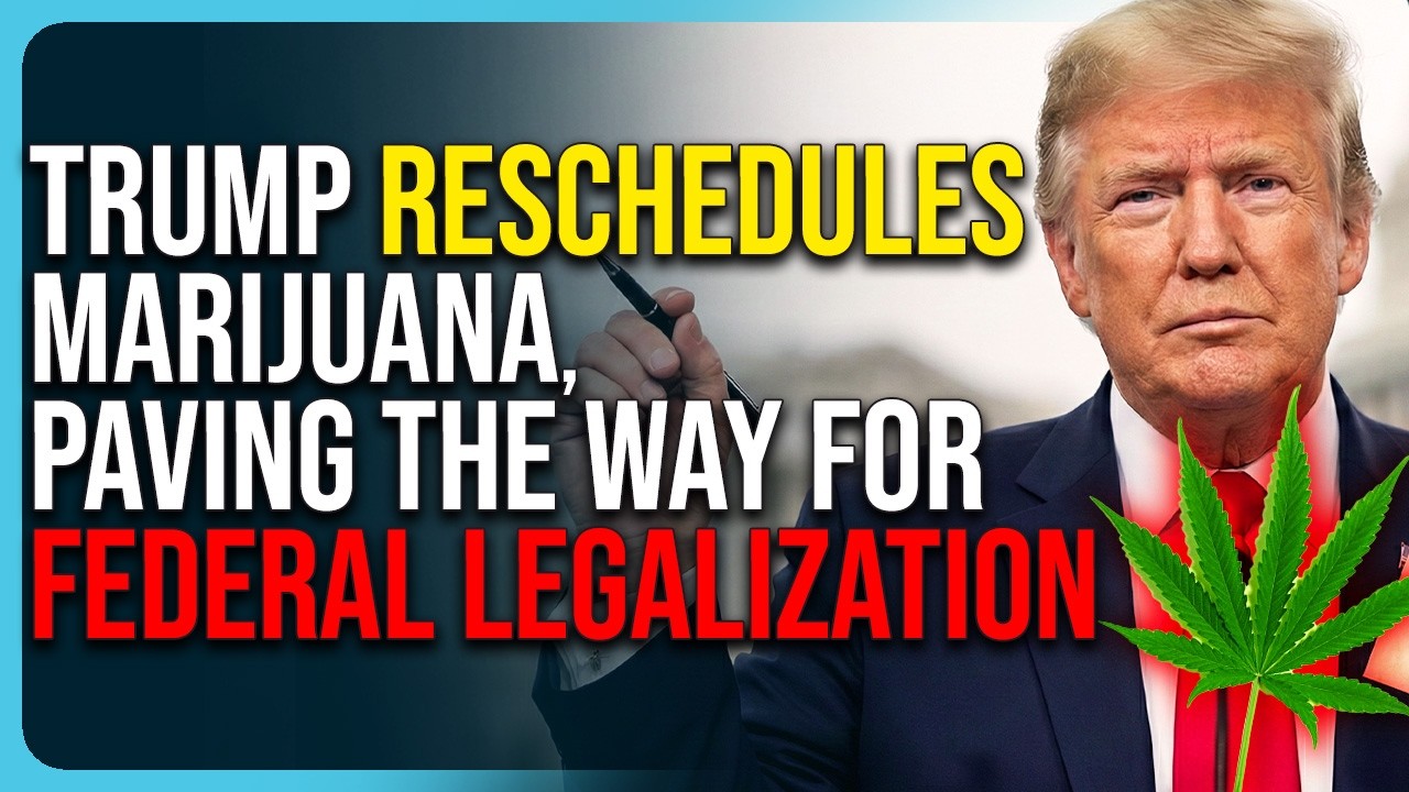 Trump RESCHEDULES Marijuana, Paving The Way For Federal Legalization