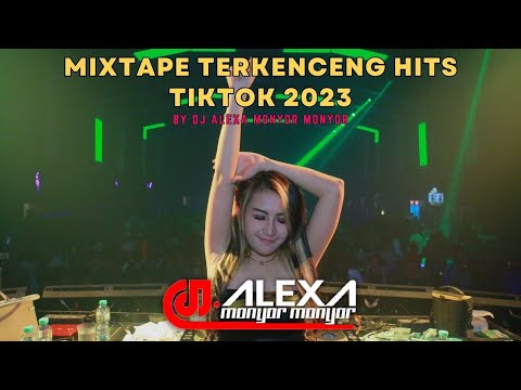 MIXTAPE TERKENCENG HITS TIKTOK 2023