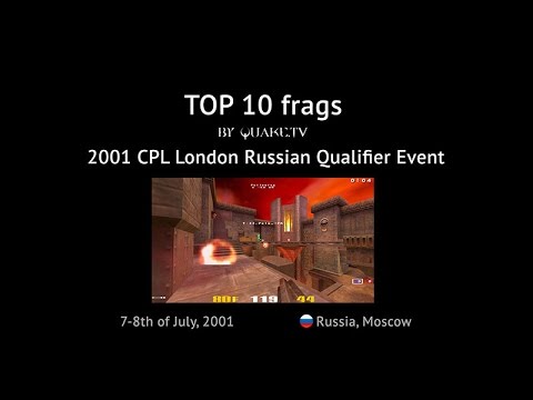 Top 10 Retro Frags #1: Russian Qualifier Event (2001 CPL London)