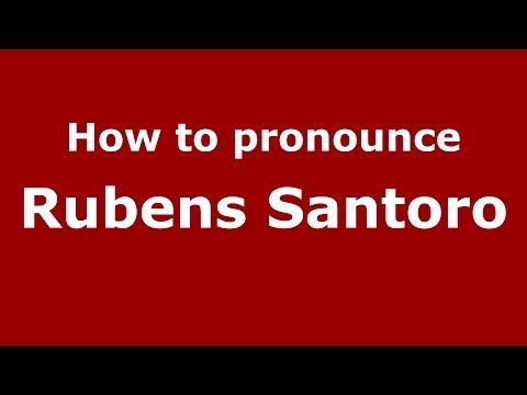 How to pronounce Rubens Santoro (Italian/Italy) - PronounceNames.com