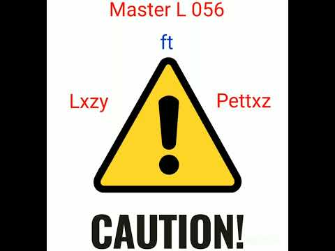 Master L 056 - Caution (ft Pettxz & Lxzy)