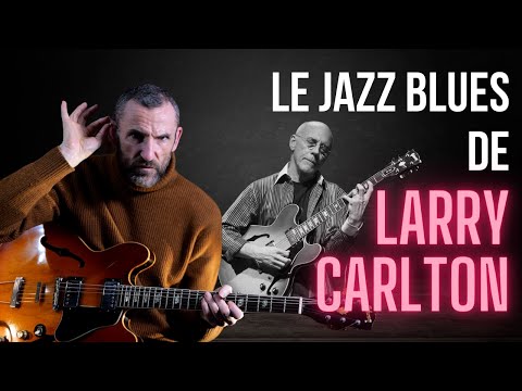 LARRY CARLTON et le phrasé jazz blues - Laurent Rousseau - Guitare Xtreme Magazine #131