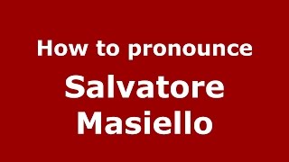 How to pronounce Salvatore Masiello