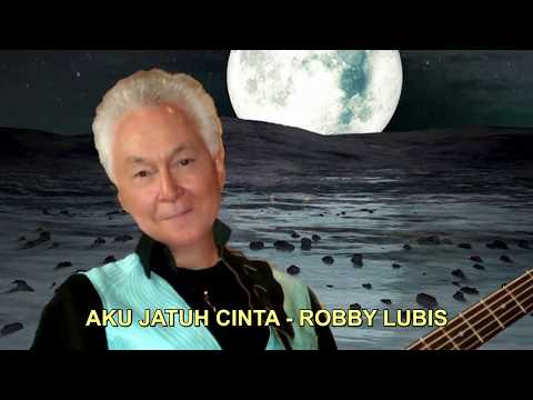 AKU JATUH CINTA - ROBBY LUBIS