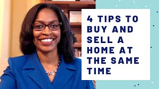 4 Tips to Buy & Sell a Home at the Same Time