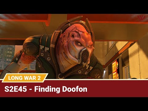 Long War 2 Legend S2E45 "Finding Doofon" - XCOM 2 Let's Play: Long War 2 Gameplay Mod