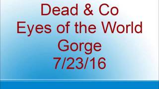 Dead &amp; Co - Eyes of the World - Gorge - 7/23/16