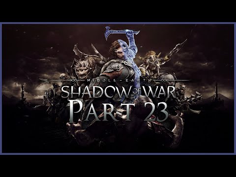 Middle-earth: Shadow of War Playthrough | Part 23 (No Commentary)