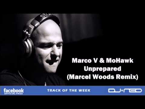 Marco V & MoHawk - Unprepared (Marcel Woods Remix)