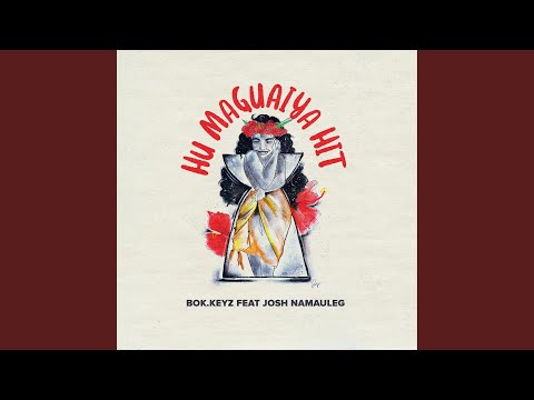 Hu Maguaiya Hit (feat. Josh Namauleg)