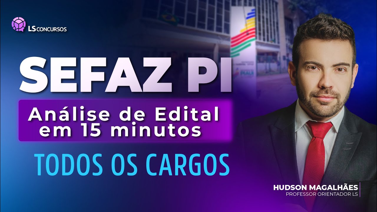 Concurso SEFAZ PI - Análise de Edital em 15 minutos - Todos os Cargos