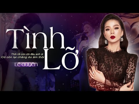 ✔️LỆ QUYÊN Mới Nhất 2024 ❖ TÌNH LỠ ► Bản Hát Live Hay Hơn Đĩa