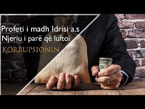 Profeti i Madh Idrisi a.s! Njeriu i pare qe luftoi korrupsionin!