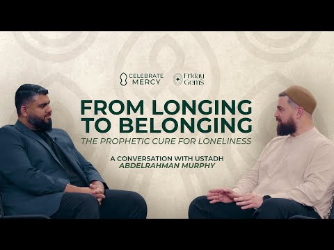 The Prophetic Cure For Loneliness - AbdelRahman Murphy & Farzan Parupia