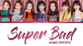 SATURDAY (세러데이) - SUPER BAD LYRICS (Color Coded Eng/Rom/Han)