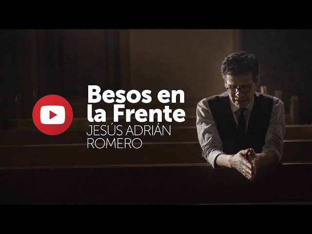 Jesús Adrián Romero — Besos En La Frente