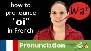 How to pronounce "OI" sound in French (Learn French With Alexa)