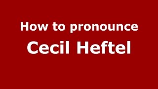 How to pronounce Cecil Heftel