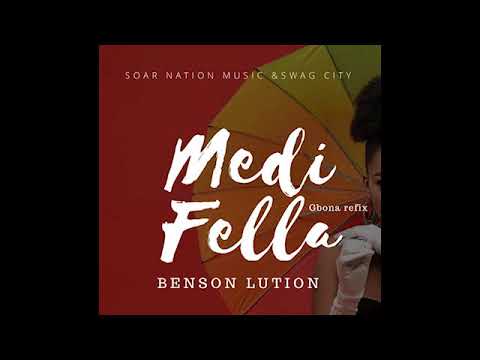 Benson Lution -MediFella  (Burna Boy Gbona refix)