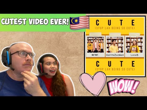 Harith Zazman, MFMF., LOCA B - Cute (Stop Lah Being So Cute) | REACTION!🇲🇾😍