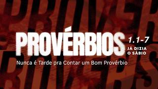 PROVÉRBIOS 1.1-7-Já Dizia o Sábio: Nunca é Tarde para Contar um Bom Provérbio