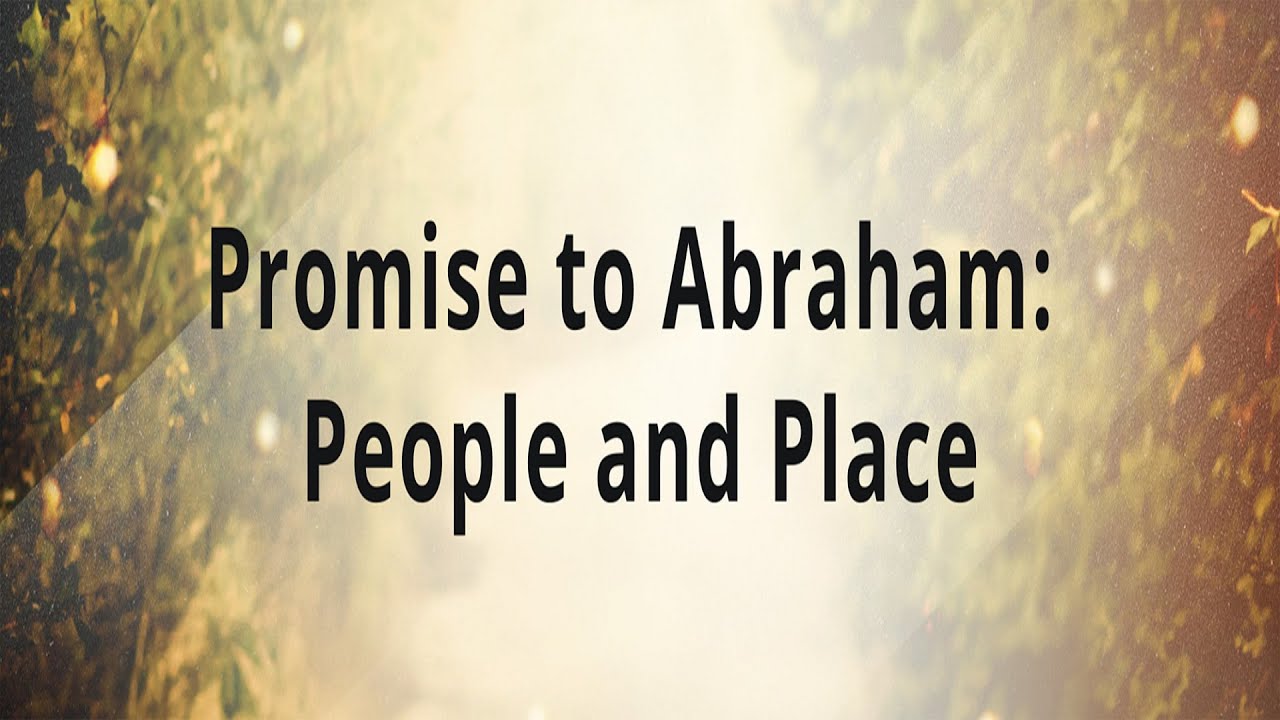 6/11/2023 - Promise to Abraham: People and Place (Promise & Threat)
